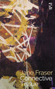 Book cover of: Connective Tissue. By: Jane Fraser