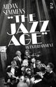 Book cover of: Jazz Age. By: Aidan Semmens