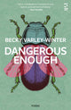Book cover of: Dangerous Enough. By: Becky Varley-Winter