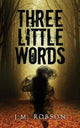 Book cover of: Three Little Words. By: J M Robson