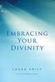 Book cover of: Embracing Your Divinity. By: Laura Emily