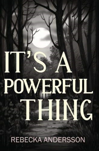Book cover of: It's A Powerful Thing. By: Rebecka Andersson