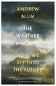 Book cover of: Weather Machine. By: Andrew Blum