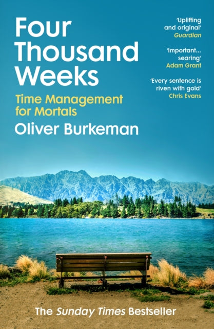 Four Thousand Weeks, Embrace your limits. Change your life. Make your four thousand weeks count. 9781784704001 Oliver Burkeman