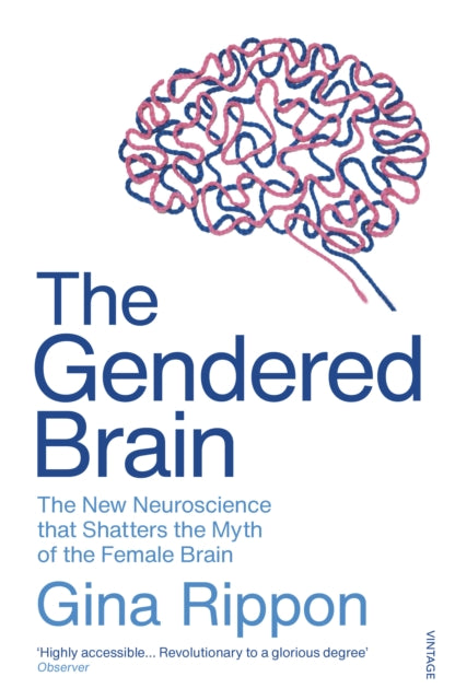 Gendered Brain, The new neuroscience that shatters the myth of the female brain 9781784706814 Gina Rippon