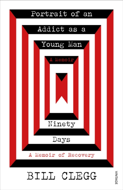 Book cover of: Portrait of an Addict as a Young Man and Ninety Days. By: Bill Clegg