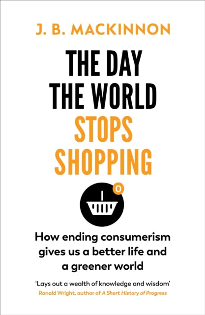 Book cover of: Day the World Stops Shopping. By: J. B. MacKinnon