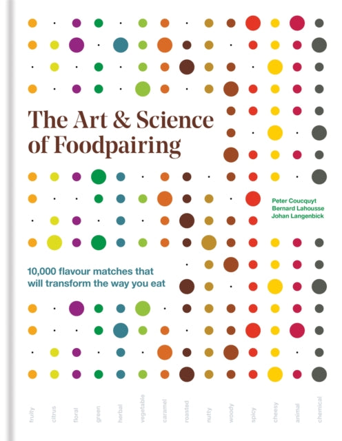 Art & Science of Foodpairing, 10,000 flavour matches that will transform the way you eat 9781784722906 Foodpairing N.V.