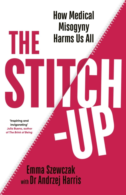 Stitch-Up, How Medical Misogyny Harms Us All 9781784744915 Emma Szewczak
