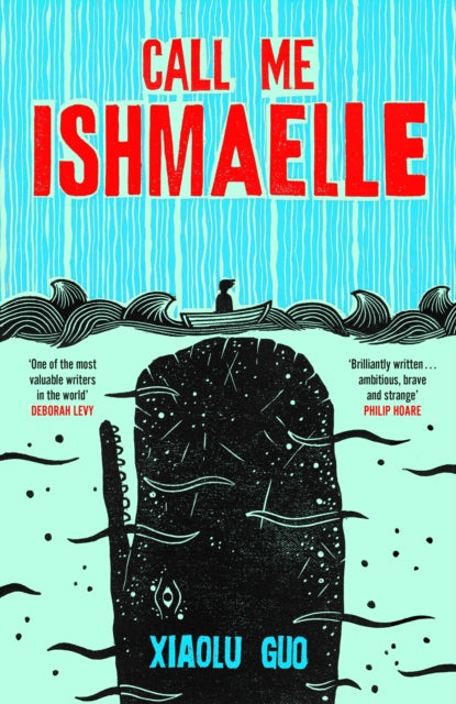 Book cover of: Call Me Ishmaelle. By: Xiaolu Guo