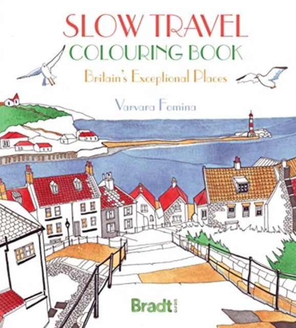 Book cover of: Slow Travel Colouring Book: Britain's Exceptional Places. By: Varvara Fomina