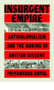 Book cover of: Insurgent Empire. By: Priyamvada Gopal