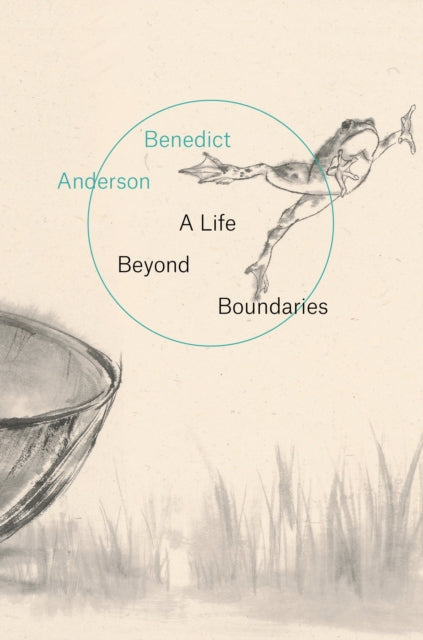 Book cover of: Life Beyond Boundaries. By: Benedict Anderson