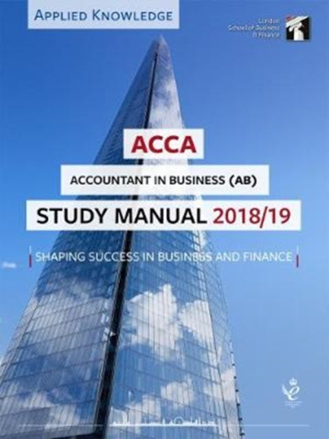 Book cover of: ACCA Accountant in Business Study Manual 2018-19. By: London School of Business & Finance Staff