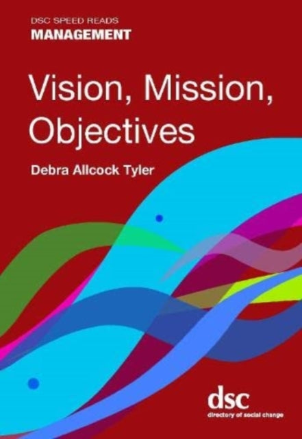 Book cover of: Vision, Mission, Objectives. By: Debra Allcock Tyler