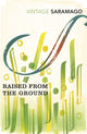 Book cover of: Raised from the Ground. By: José Saramago