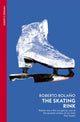 Book cover of: Skating Rink. By: Roberto Bolaño