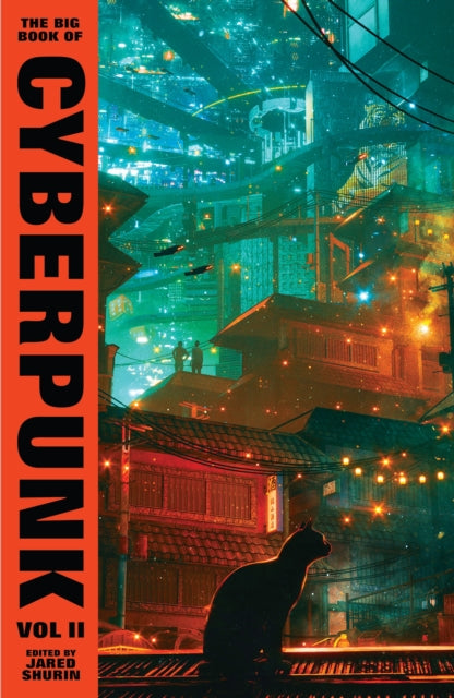 Book cover of: Big Book of Cyberpunk Vol. 2. By: Jared Shurin
