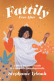 Book cover of: Fattily Ever After. By: Stephanie Yeboah