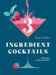 Book cover of: Three Ingredient Cocktails. By: Kate Calder