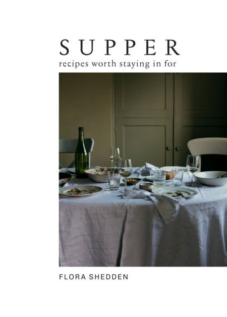 Supper, Recipes Worth Staying in For 9781784885274 Flora Shedden