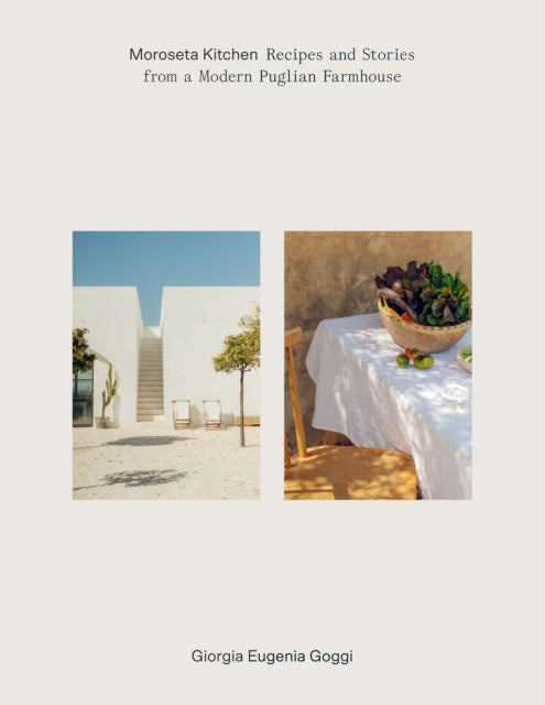 Moroseta Kitchen, Recipes and Stories from a Modern Puglian Farmhouse 9781784885373 Giorgia Goggi