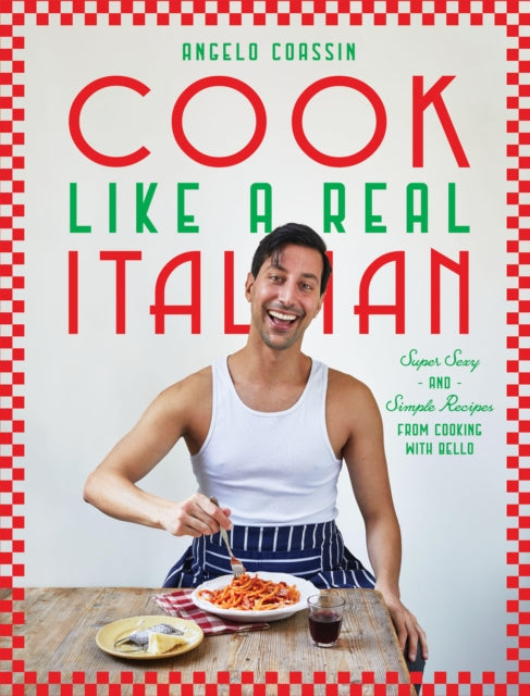 Book cover of: Cook Like a Real Italian. By: Angelo Coassin