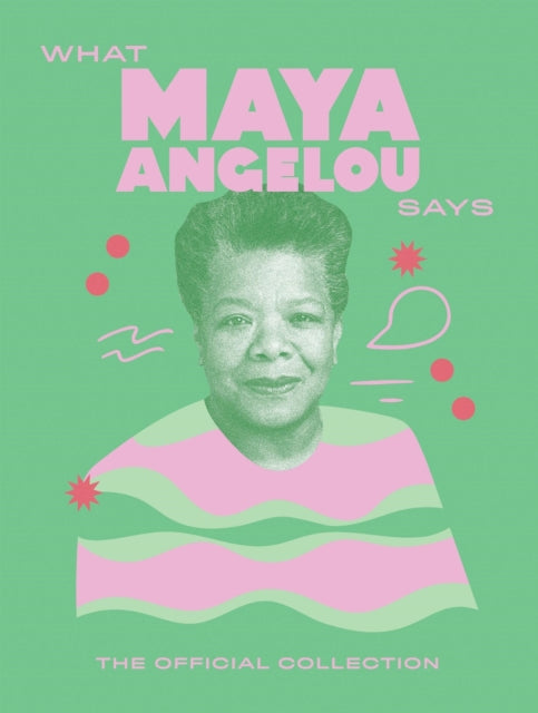 Book cover of: What Maya Angelou Says. By: Hardie Grant Books