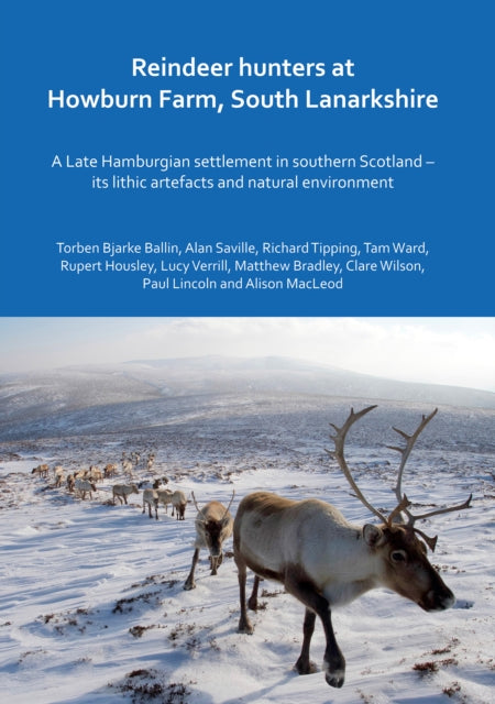 Book cover of: Reindeer hunters at Howburn Farm, South Lanarkshire. By: Torben Bjarke Ballin