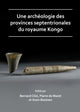 Book cover of: Une archeologie des provinces septentrionales du royaume Kongo. By: Bernard Clist