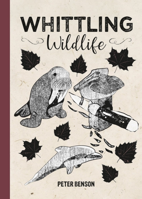Whittling Wildlife 9781784946944 Peter Benson