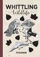 Whittling Wildlife 9781784946944 Peter Benson