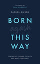 Book cover of: Born Again This Way. By: Rachel Gilson