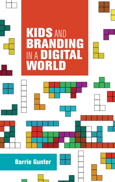 Book cover of: Kids and Branding in a Digital World. By: Barrie Gunter