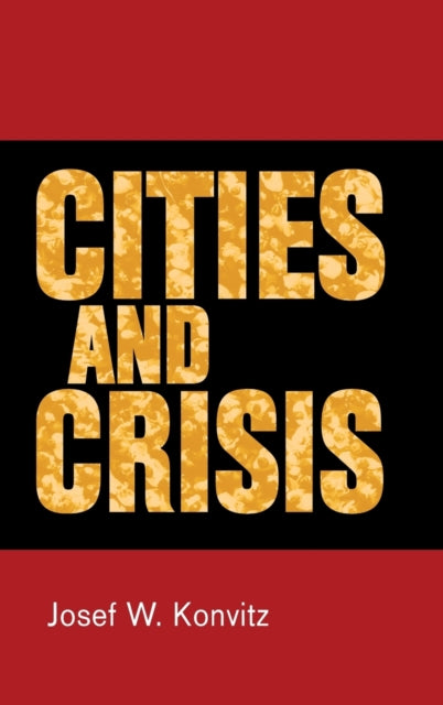 Book cover of: Cities and Crisis. By: Josef W. Konvitz