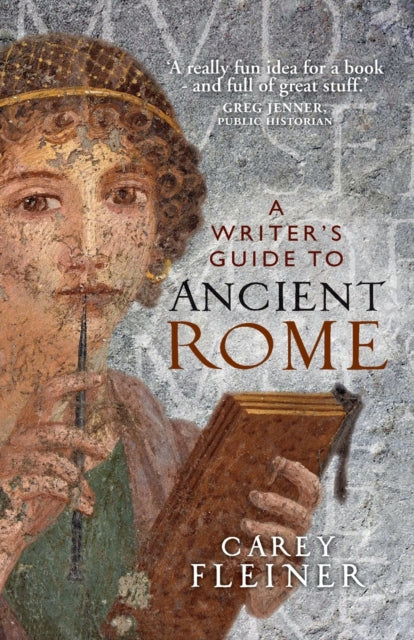 Book cover of: Writer's Guide to Ancient Rome. By: Carey Fleiner