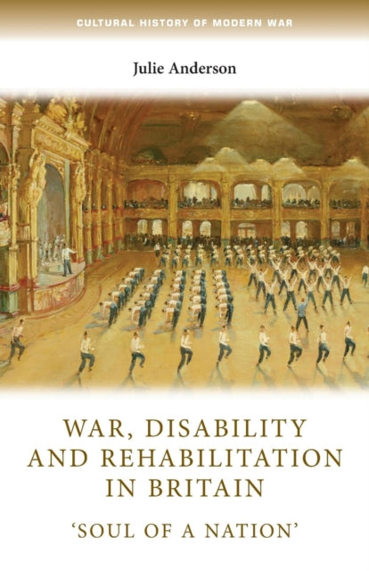 Book cover of: War, Disability and Rehabilitation in Britain. By: Julie Anderson