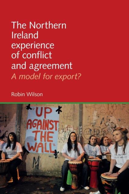Book cover of: Northern Ireland Experience of Conflict and Agreement. By: Robin Wilson