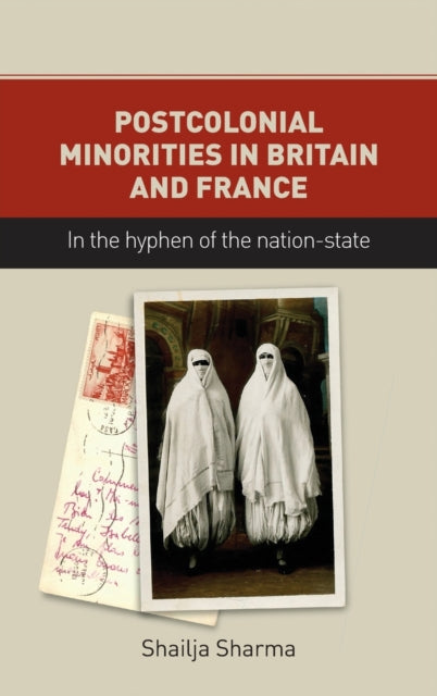 Book cover of: Postcolonial Minorities in Britain and France. By: Shailja Sharma