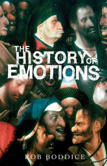 Book cover of: History of Emotions. By: Rob Boddice
