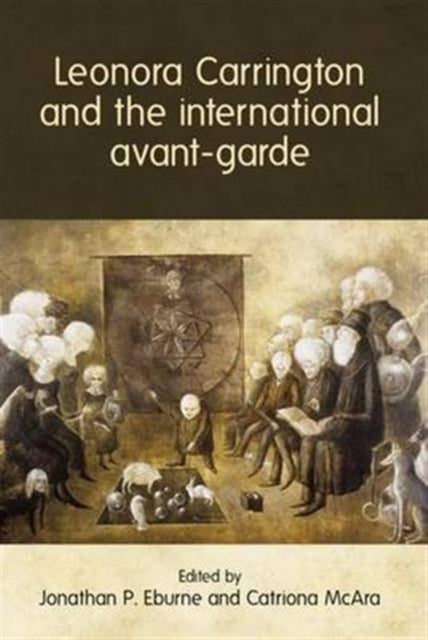 Book cover of: Leonora Carrington and the International Avant-Garde. By: Jonathan P. Eburne