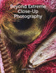 Book cover of: Beyond Extreme Close-Up Photography. By: Julian Cremona