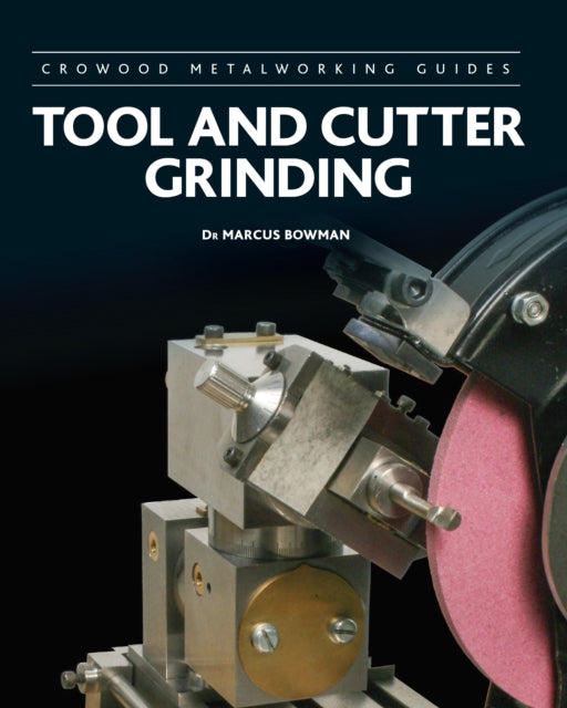 Book cover of: Tool and Cutter Grinding. By: Marcus Bowman