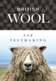 Book cover of: British Wool for Feltmaking. By: International Feltmakers Association Staff