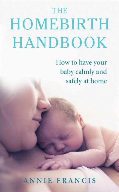 Book cover of: Homebirth Handbook. By: Annie Francis