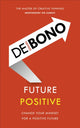 Book cover of: Future Positive. By: Edward de Bono