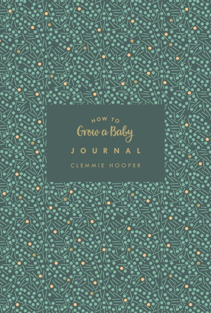 Book cover of: How to Grow a Baby Journal. By: Clemmie Hooper