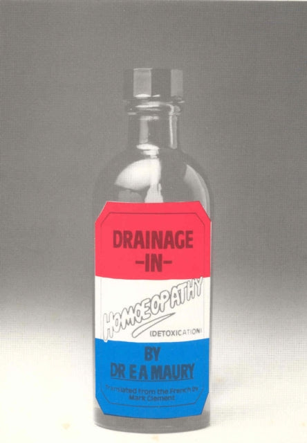 Book cover of: Drainage In Homoeopathy. By: E A Maury