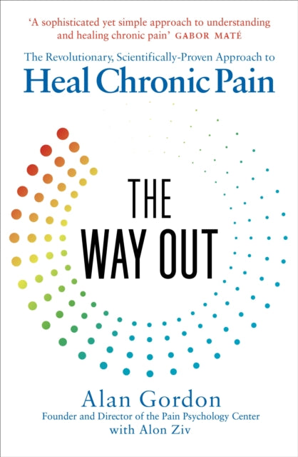 Way Out, The Revolutionary, Scientifically Proven Approach to Heal Chronic Pain 9781785043109 Gordon, Alan