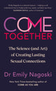 Book cover of: Come Together. By: Emily Nagoski